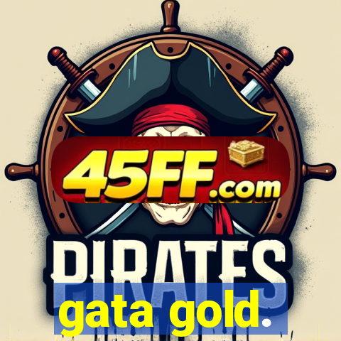 gata gold.